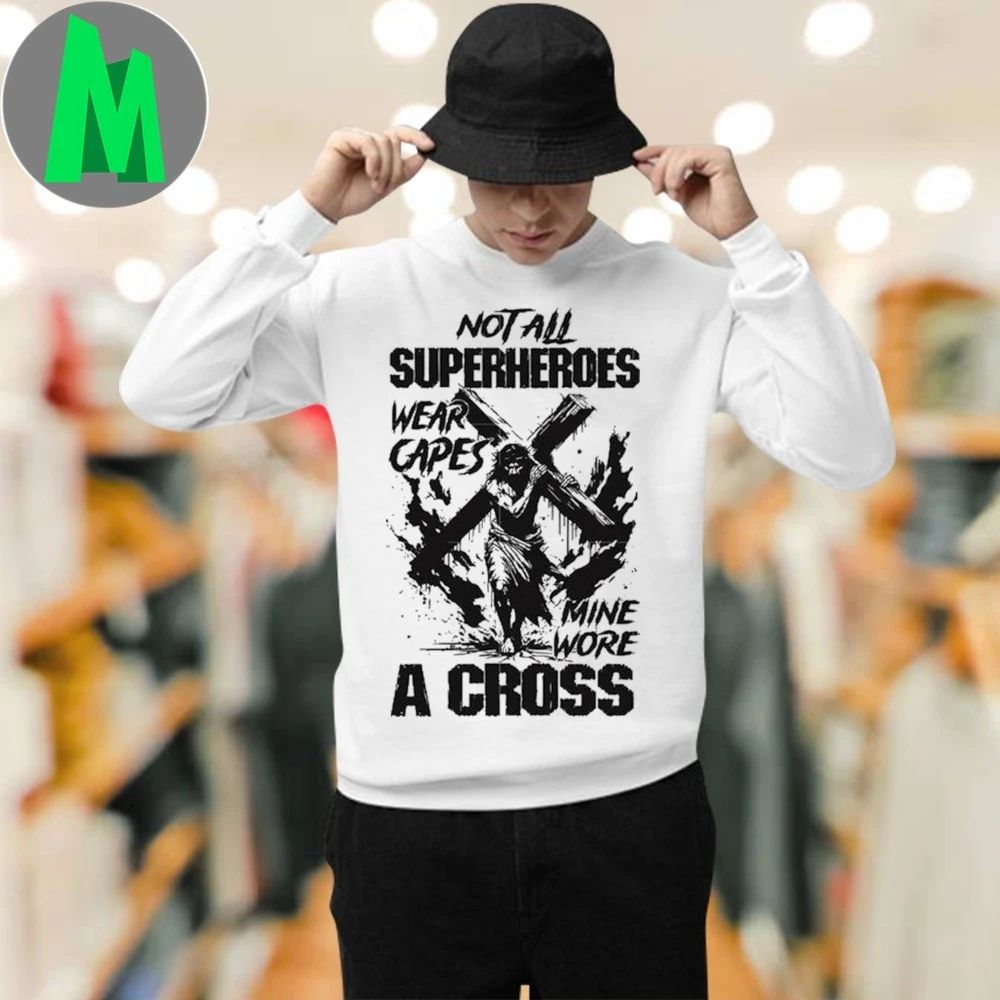 Not all superheroes wear capes mine wore a cross Shirt Unisex
