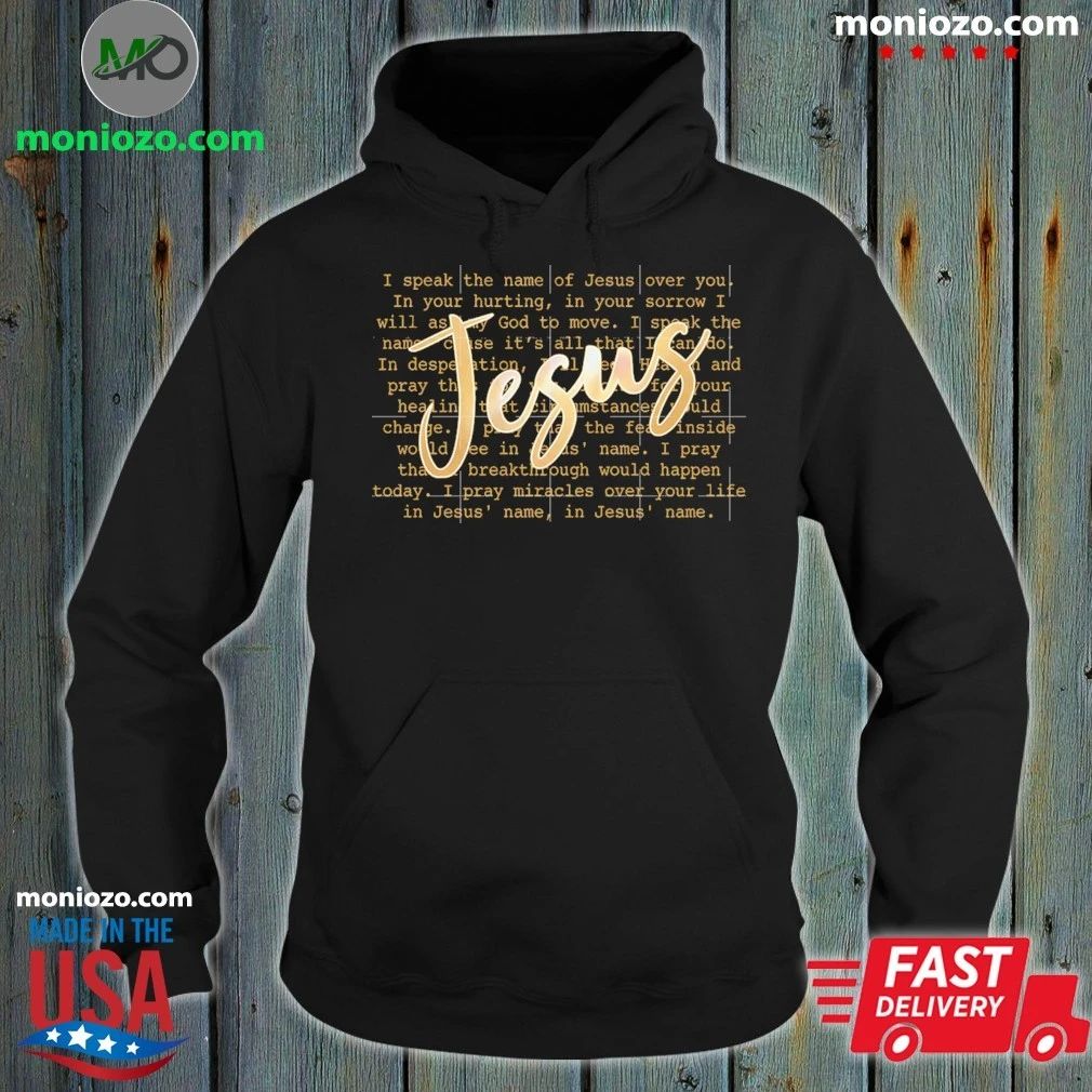 Jesus Prayer Script Christian Faith Typography I Speak The Name Of Jesus Shirt Unisex