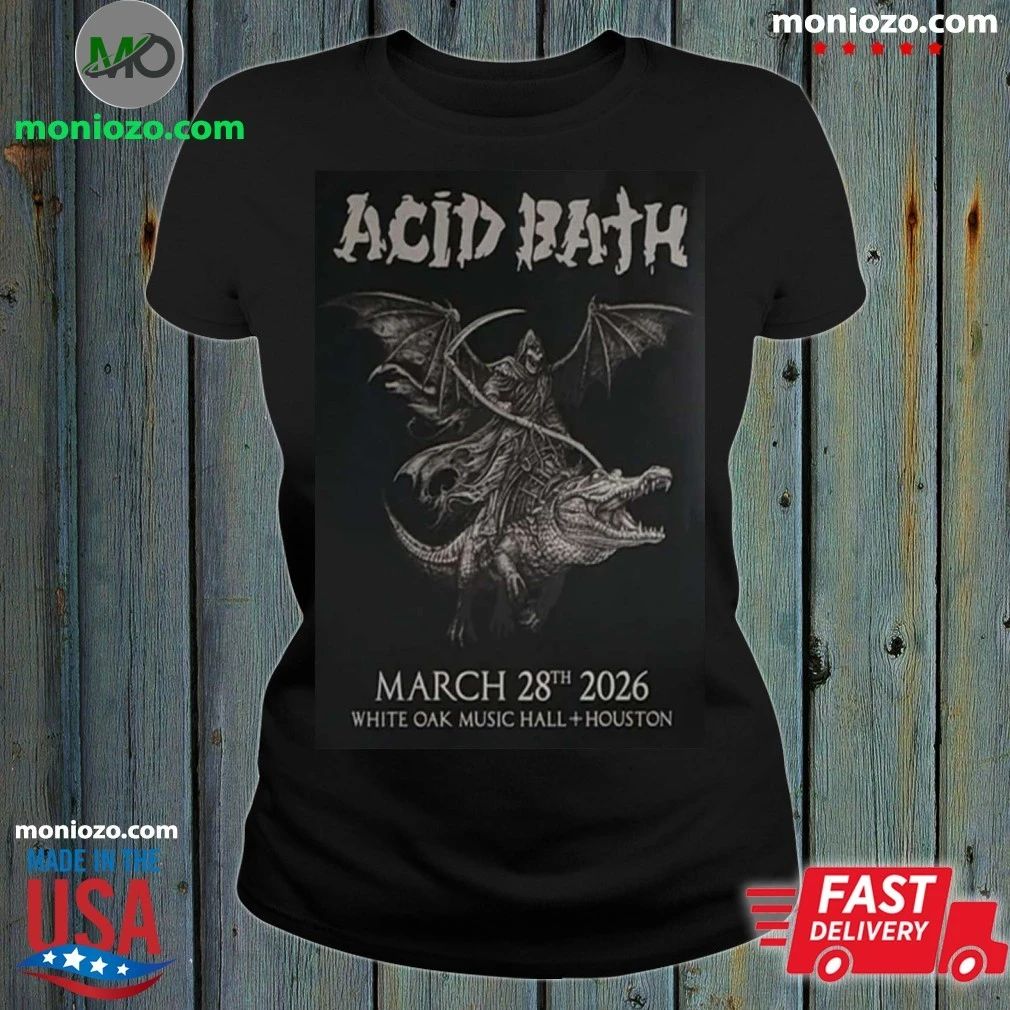 Acid Bath 28.3.2026 White Oak Music Hall Signed Poster Shirt – Best Gift for Music Fans Unisex