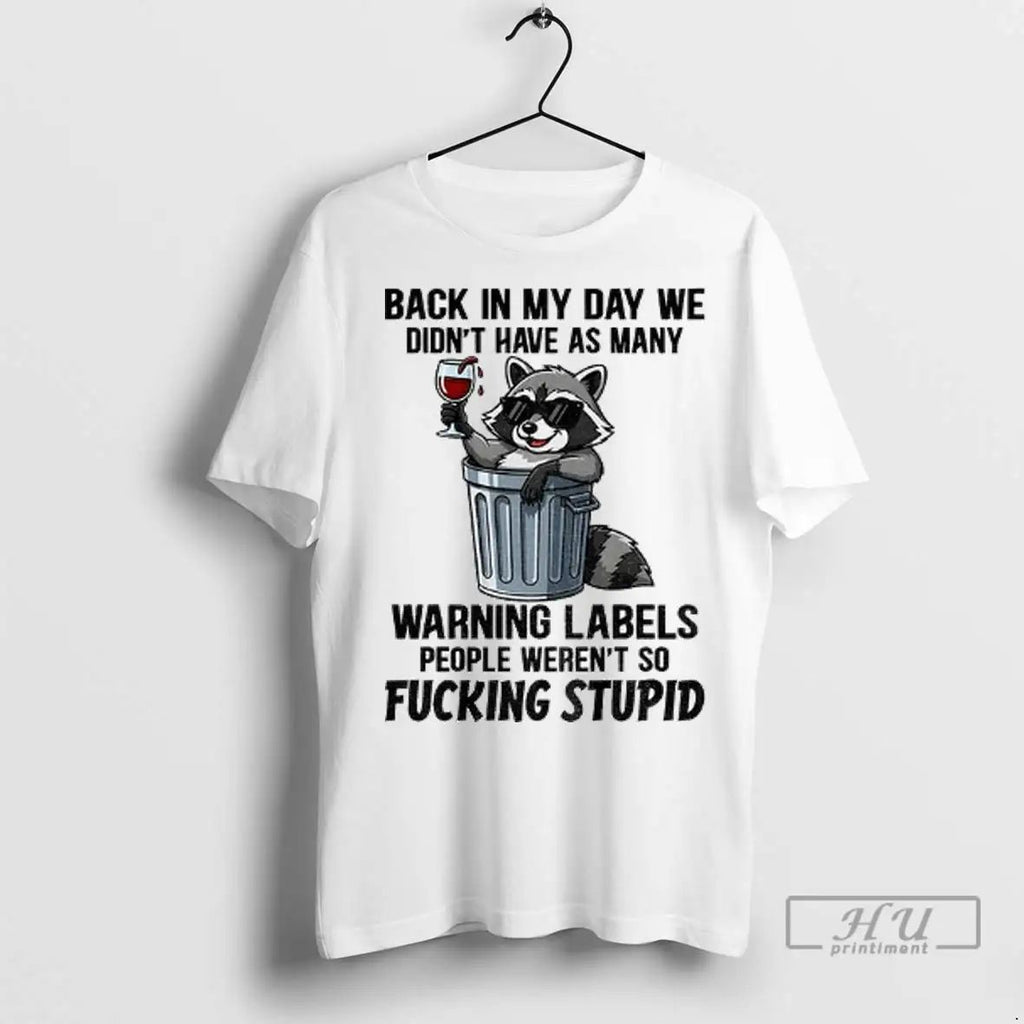 Officials Raccoon Back In My Day We Didnt Have As Many Warning Labels People Werent Unisex