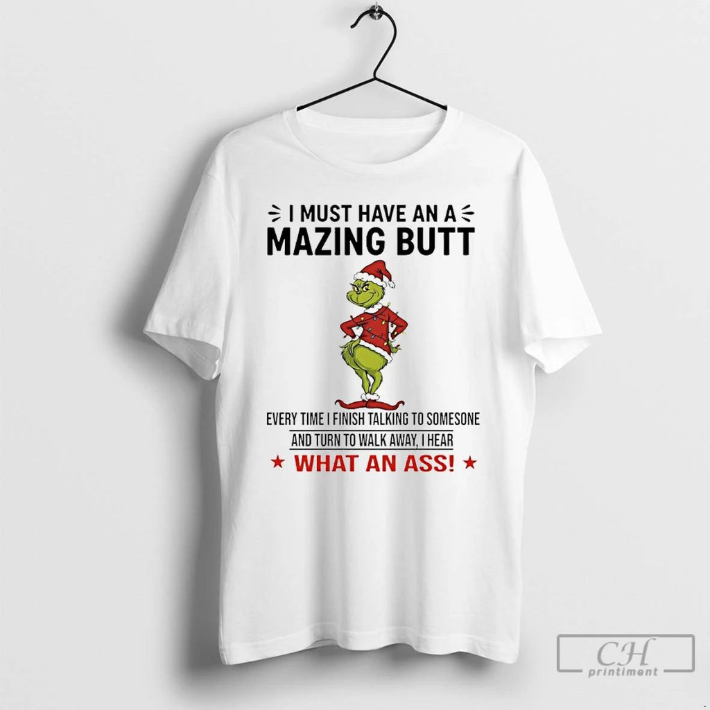 Premium Grinch Christmas I Must Have An Amazing Butt Every Time I Finish Talking To Unisex