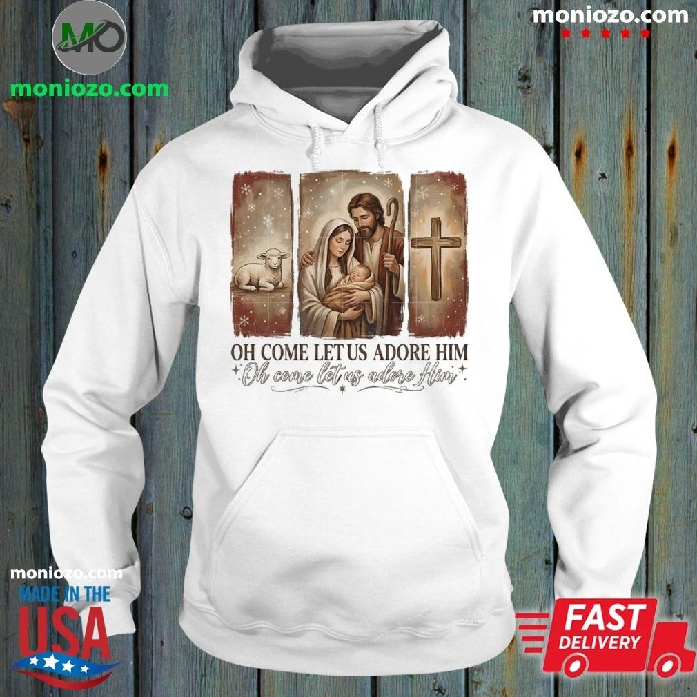 Oh Come Let Us Adore Him Shirt Unisex