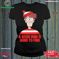 A Good Man Is Hard To Find Shirt Unisex