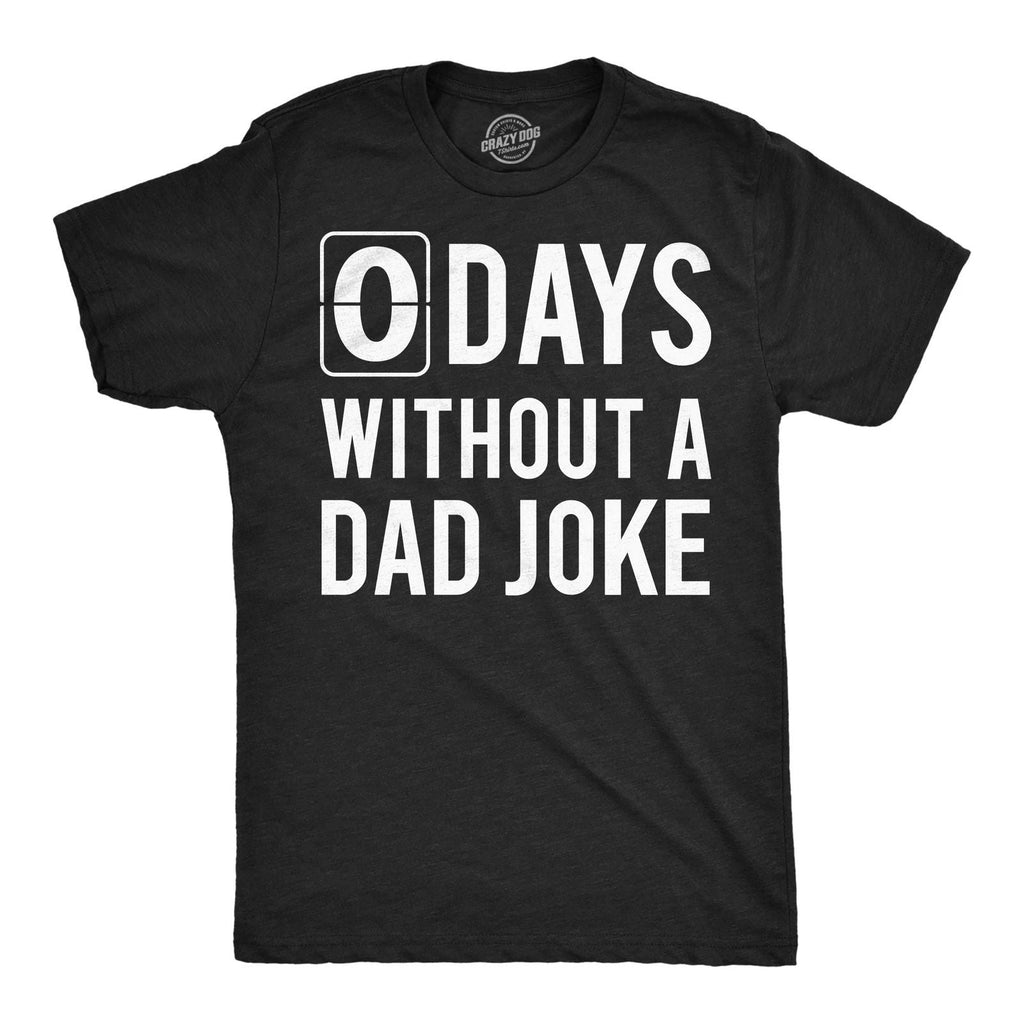 Mens Funny T Shirts 0 Days Without A Dad Joke Sarcastic Graphic Novelty Tee for Unisex