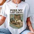 Purr My Last Email - Funny Cat Lover Tee, Cute Kitty Graphic Shirt, #32 Unisex