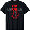 I'm Broken (Print on back) Unisex