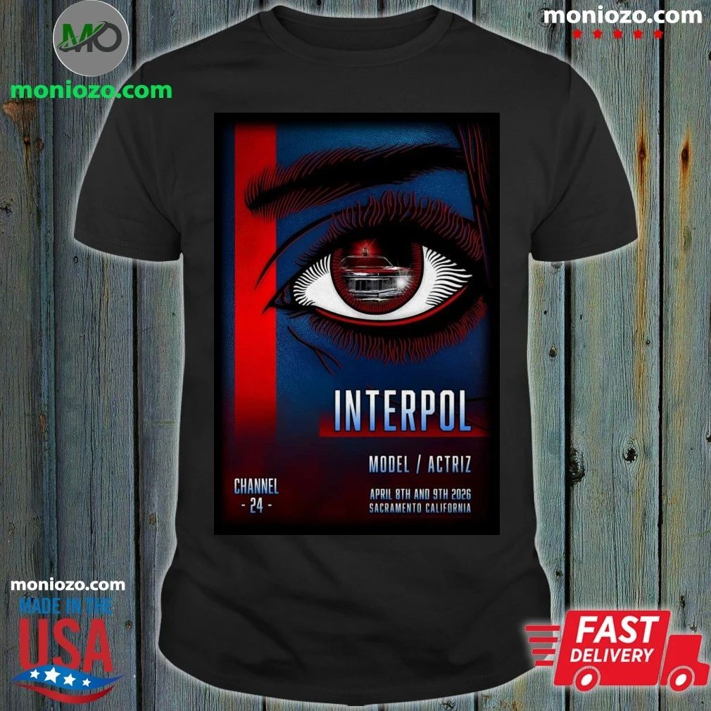 Original Interpol Apr 8-9 2026 Channel 24 in Sacramento CA Poster Shirt Unisex