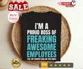 2025/Funny Boss I'm A Proud Boss Of Freaking Awesome , Cute Funny Shirt, Unisex
