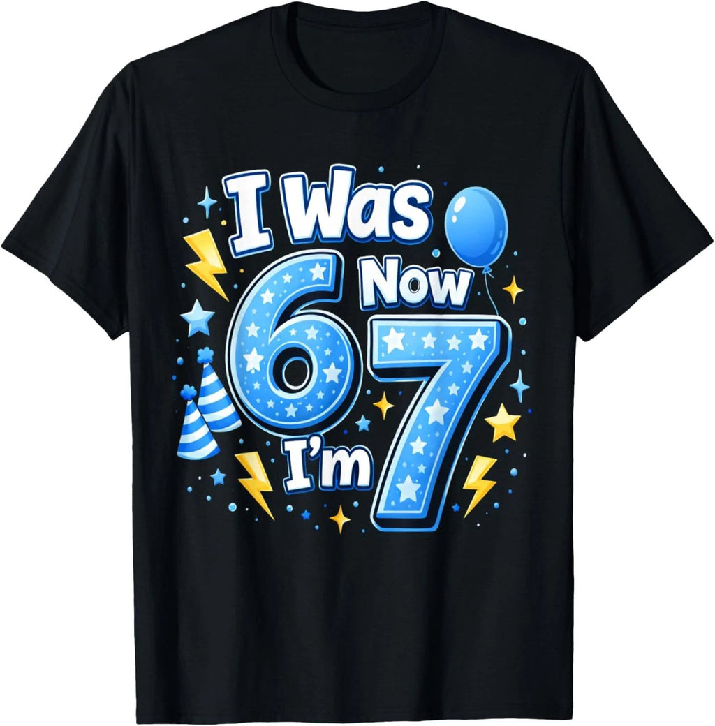 6 7 Birthday Boy 7 Years Old I was 6 Now I'm 7 67 Meme Kids Unisex
