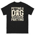 Petting a Dog Counts as Partying Animal Lover Pet Owner Unisex Classic Tee Unisex