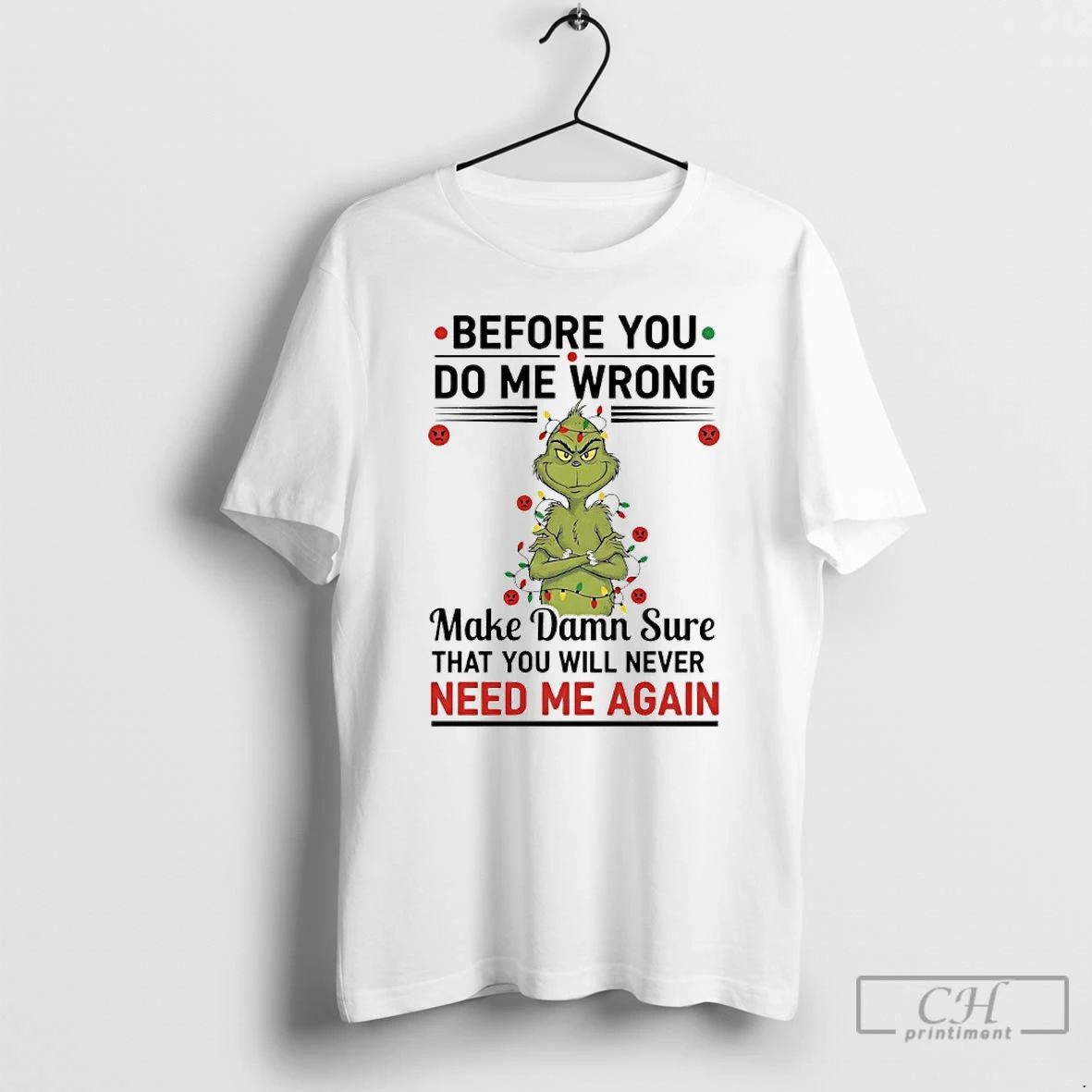Premium Grinch Christmas Light Before You Do Me Wrong Make Damn Sure That You Will Unisex