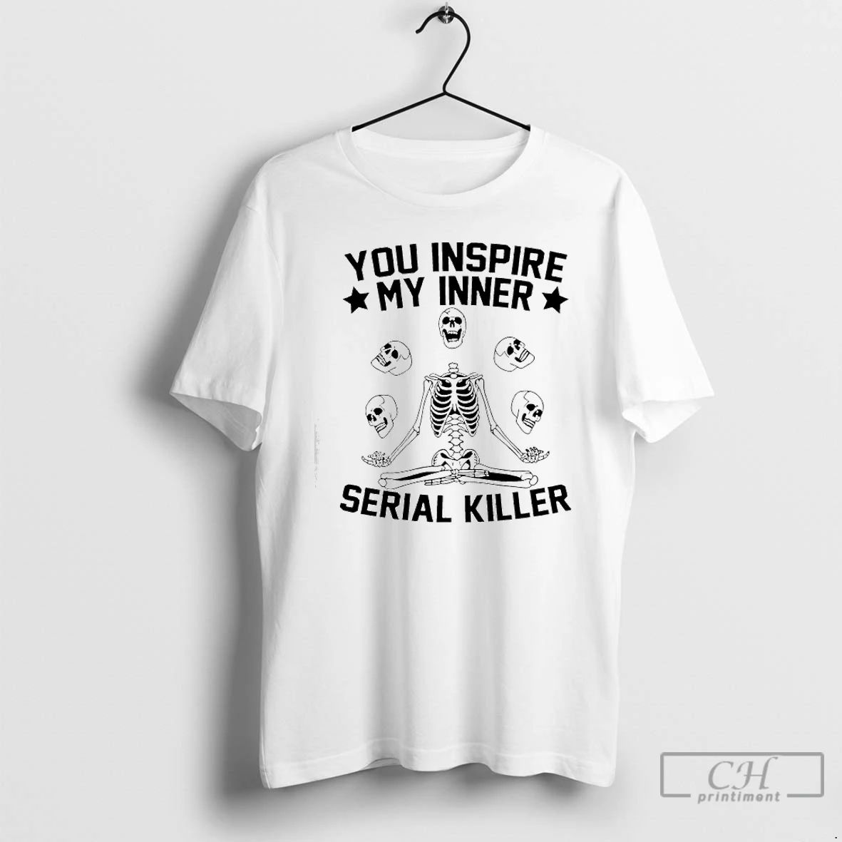 Premium Skeleton You Inspire My Inner Serial Killer T Shirts Unisex
