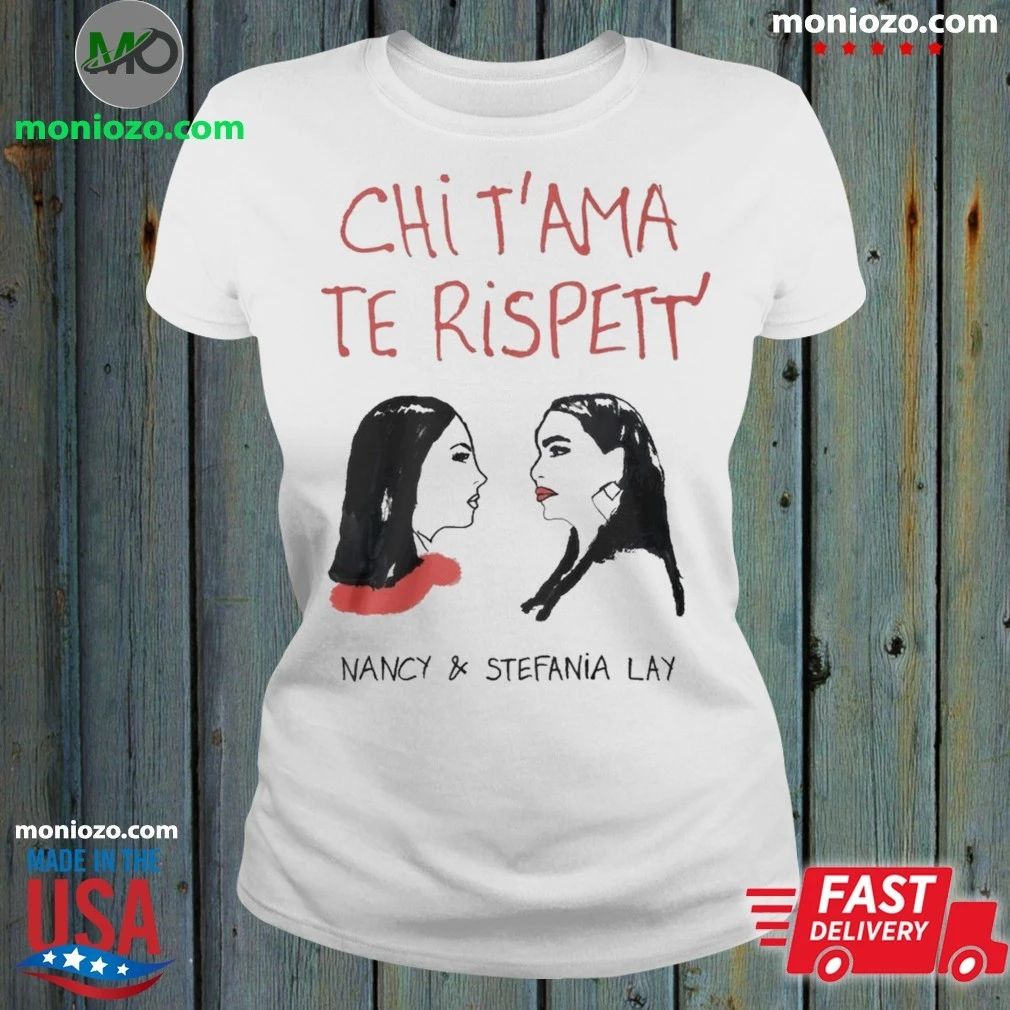 Original Chi T’ama Te Rispett’ Tee Neapolitan Neomelodic Shirt Unisex