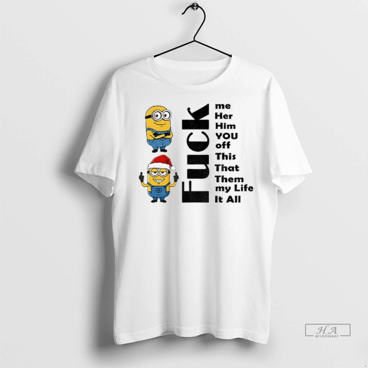 Trendy Minion Fuck Me Her Him You Off This That Them My Life It All Unisex