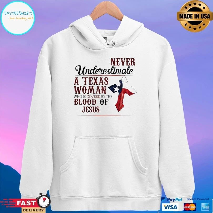 Never Underestimate A Texas Woman Who Is Covered By The Blood Of Jesus Unisex