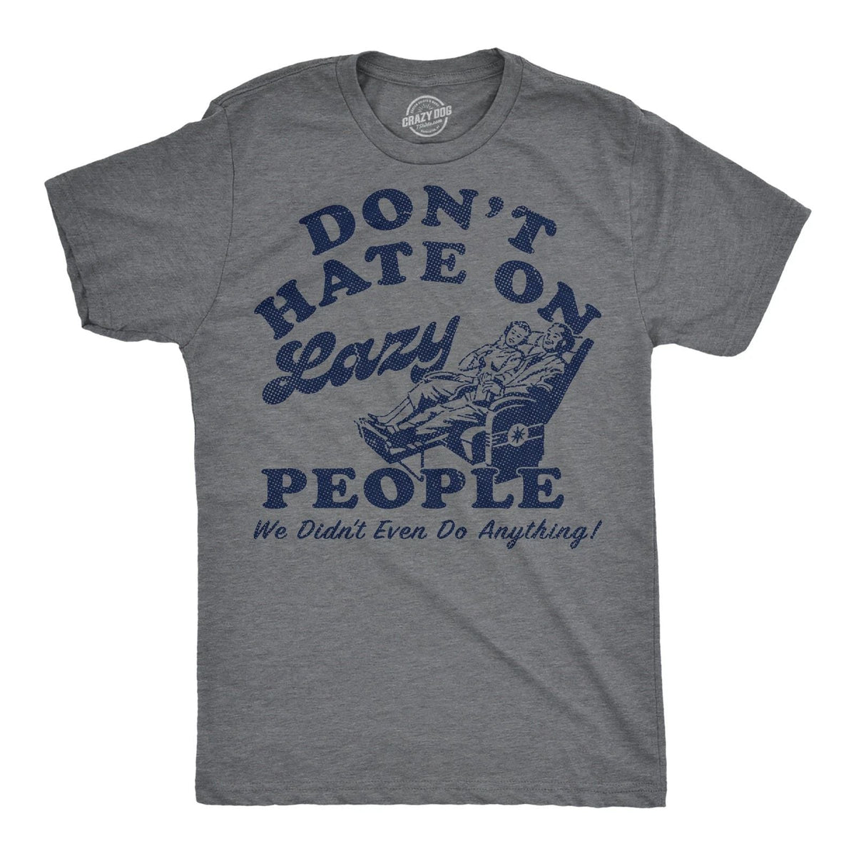 Mens Funny T Shirts Dont Hate On Lazy People We Didnt Even Do Anything Sarcastic Unisex