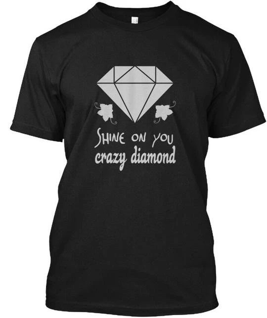 Crazy Diamond - Shine On You Made in the USA Size S to 5XL Unisex