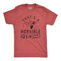 Mens Thats A Horrible Idea What Time T Shirt Funny Sarcastic Fireworks Graphic Unisex