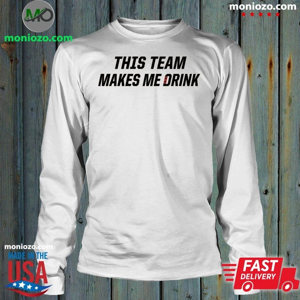 Original Carolina Hurricanes This Team Makes Me Drink Unisex