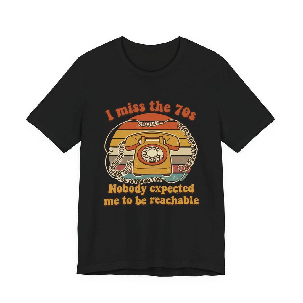 I Miss The 70s Throwback Rotary Phone Graphic Tee Retro Humor Sarcastic Unisex