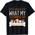 Funny Dog walker What my customers say dog lover dog trainer Gift Unisex Unisex