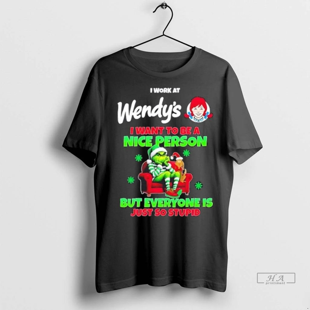 Trendy Grinch I Work At Wendys I Want To Be A Nice Person But Everyone Unisex