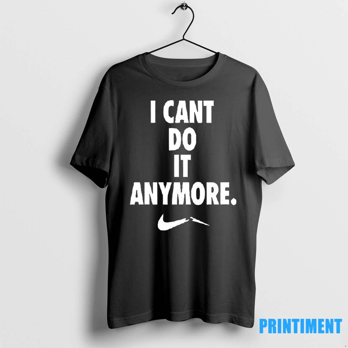 I Cant Do It Anymore Tshirts Sweater Unisex