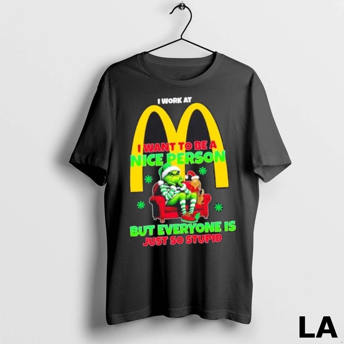 Original Grinch I Work At Mcdonalds I Want To Be A Nice Person But Everyone Unisex