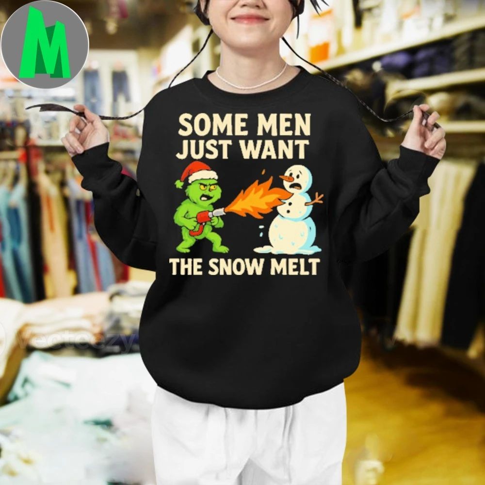 Original Some men just want the snow melt, Grumpy Grinch Shirt Unisex