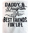 Daddy & Daughter Best Friends For Life White Graphic L Adult Tee READ Unisex