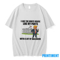 I Like The White House Like My Pants With A Lot Of Ballroom Trump Tshirts Unisex