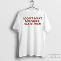 Premium I Dont Make Mistakes I Date Them Unisex