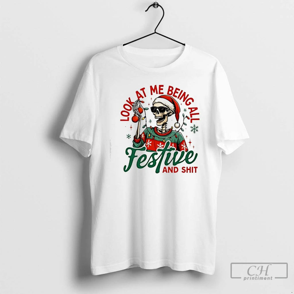 Premium Skeleton Christmas Look At Me Being All Festive And Shit T Shirts Unisex
