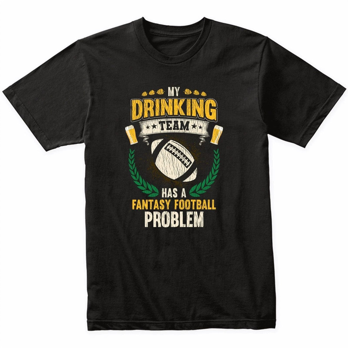 My Drinking Team Has A Fantasy Football Problem Funny Fantasy Football Unisex