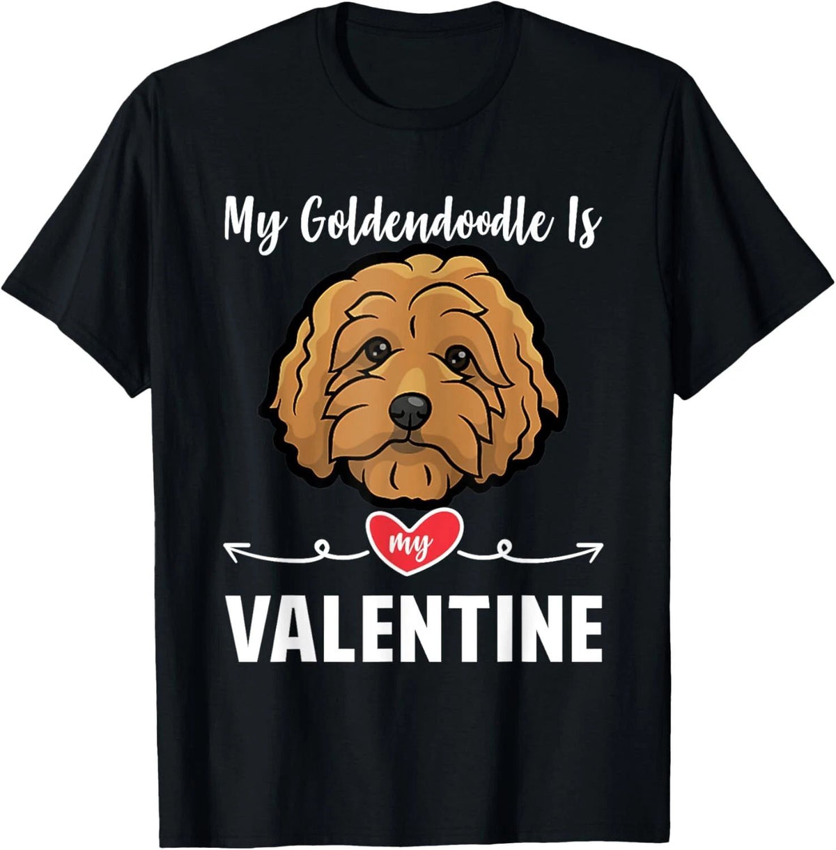 My Goldendoodle Dog is My Valentine Gifts Dog Puppy Lovers Gift Unisex Unisex