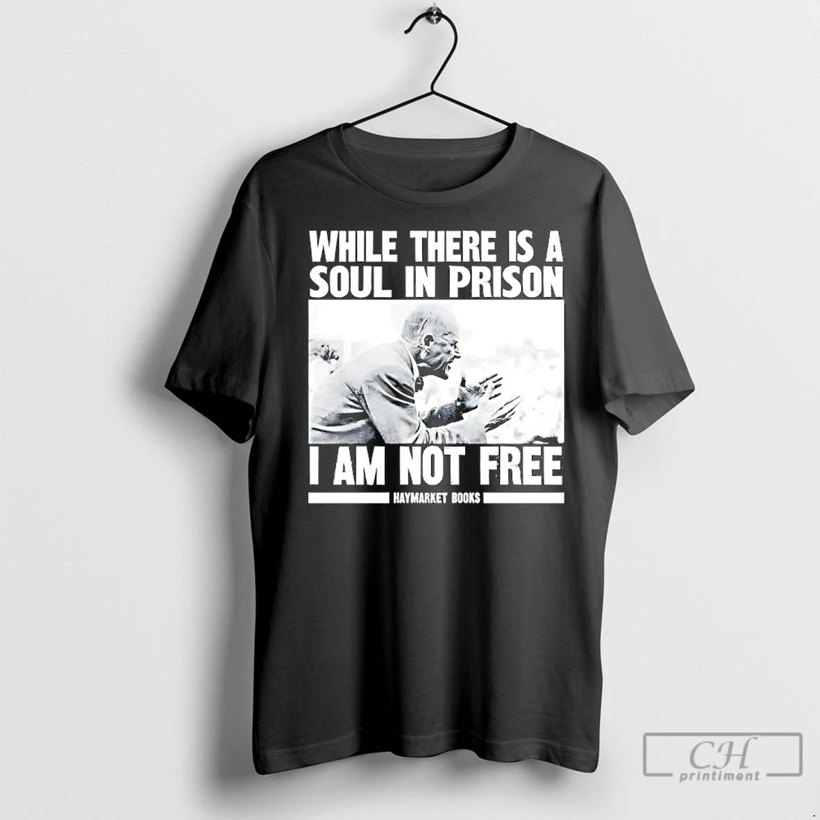 Premium While There Is A Soul In Prison I Am Not Free Haymarket Books Unisex
