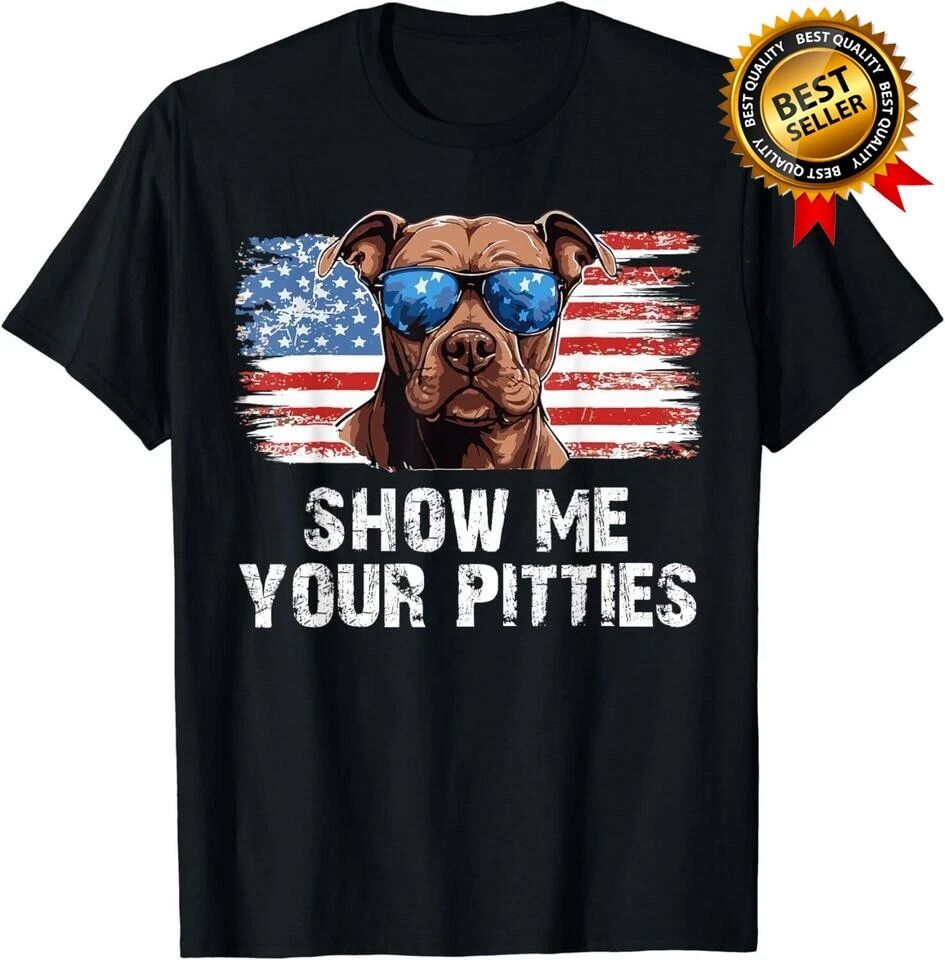 Show Me Your Pitties Pitbull Mom Pitbull Dog Lover Dad Pet Gift Unisex Unisex