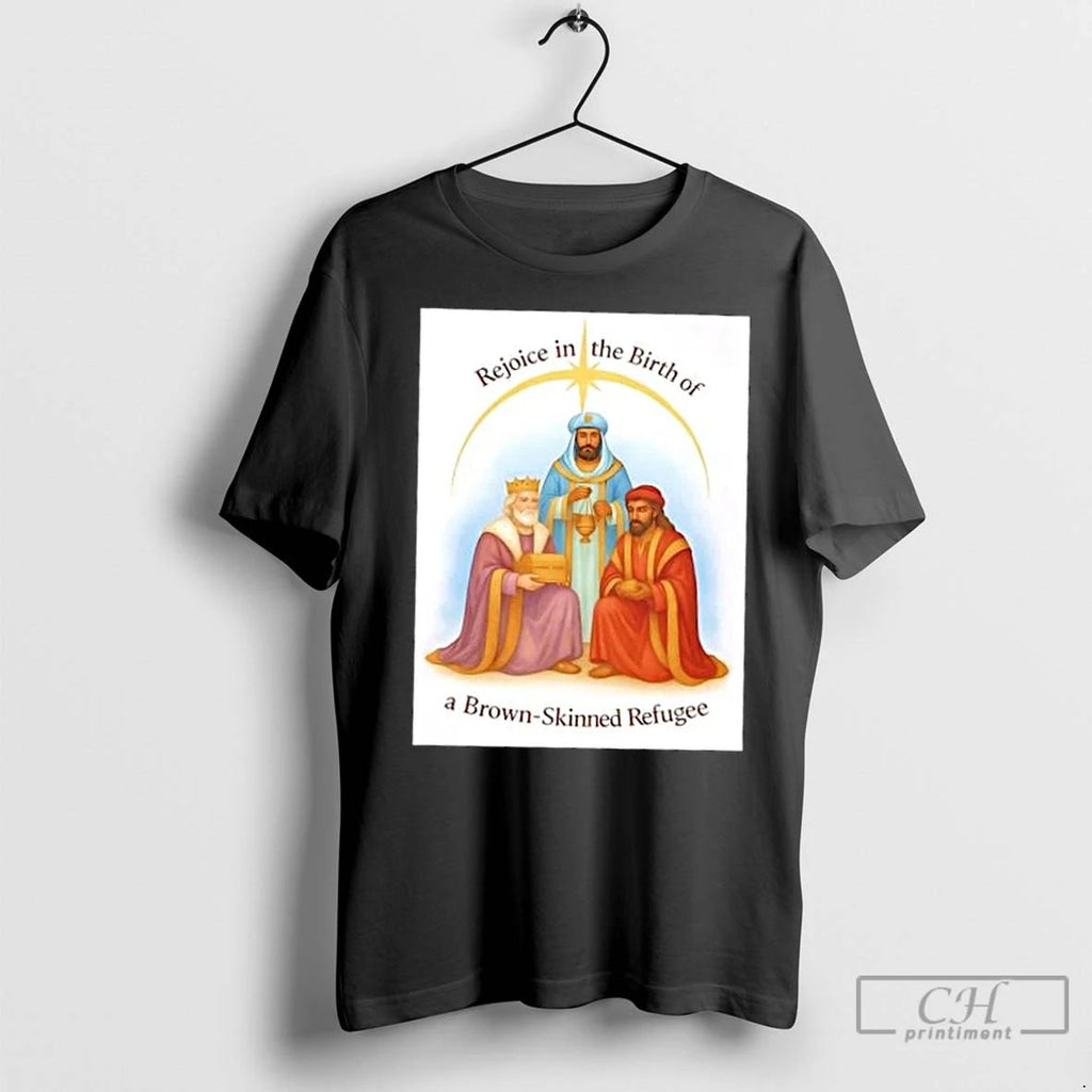 Premium Rejoice In The Birth A Brown Skinned Refugee Unisex