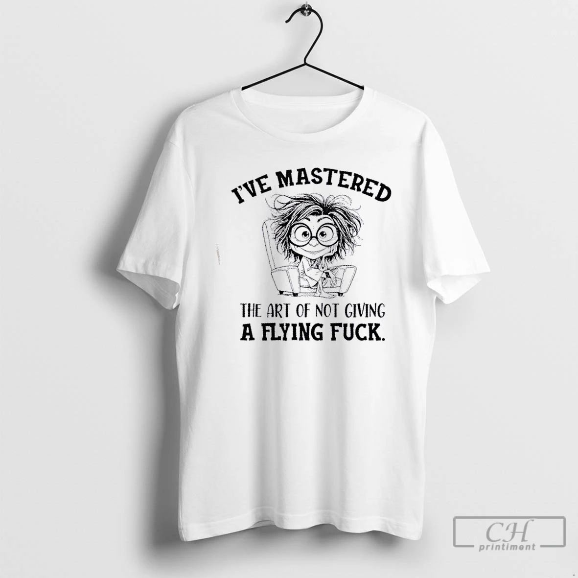 Classic Ive Mastered The Art Of Not Giving A Flying Fuck T Shirts Unisex