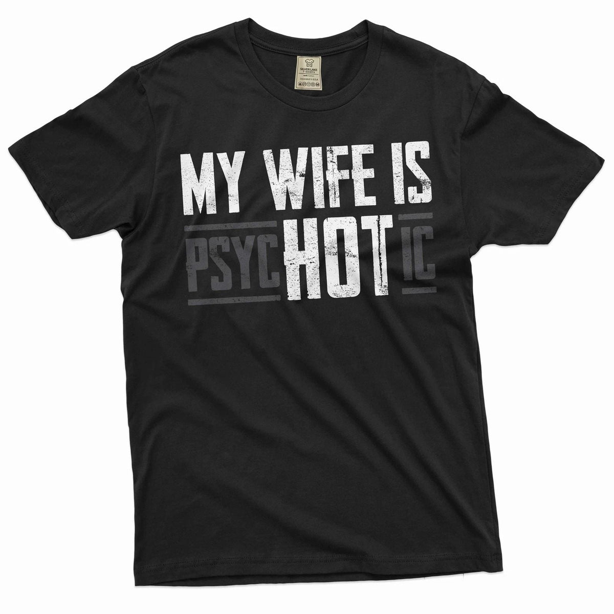 Men's Funny hot psychotic wife valentine's day husband gift tee shirt Unisex