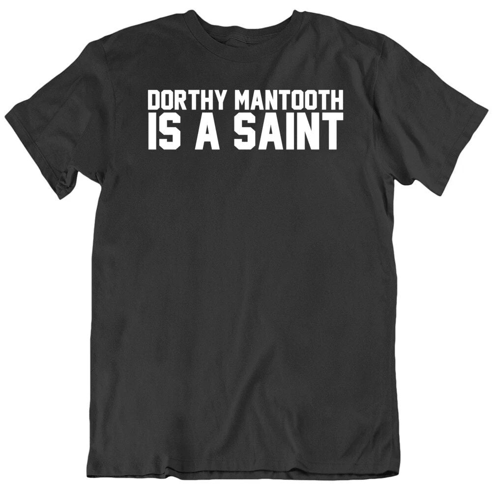 Funny Anchorman Movie Dorthy Mantooth is A Saint Fan T Shirt Unisex