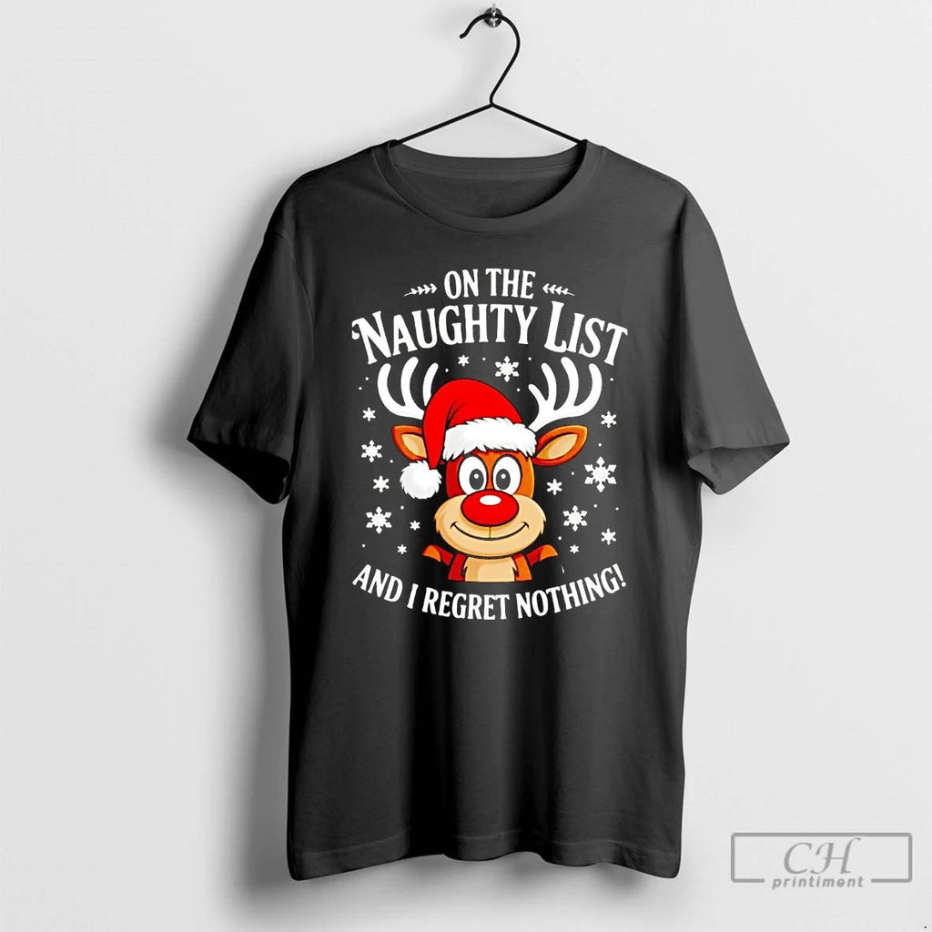 Classic Rudolph On The Naughty List And I Regret Nothing Christmas T Shirts Unisex