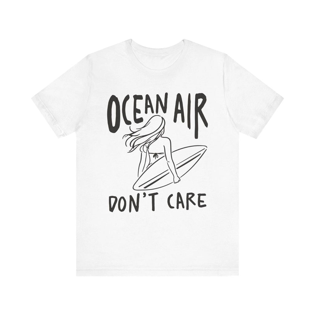 Ocean Air Don't Care tee | Surfer Girl Surfing Lovers Gift Surfer Beach Unisex