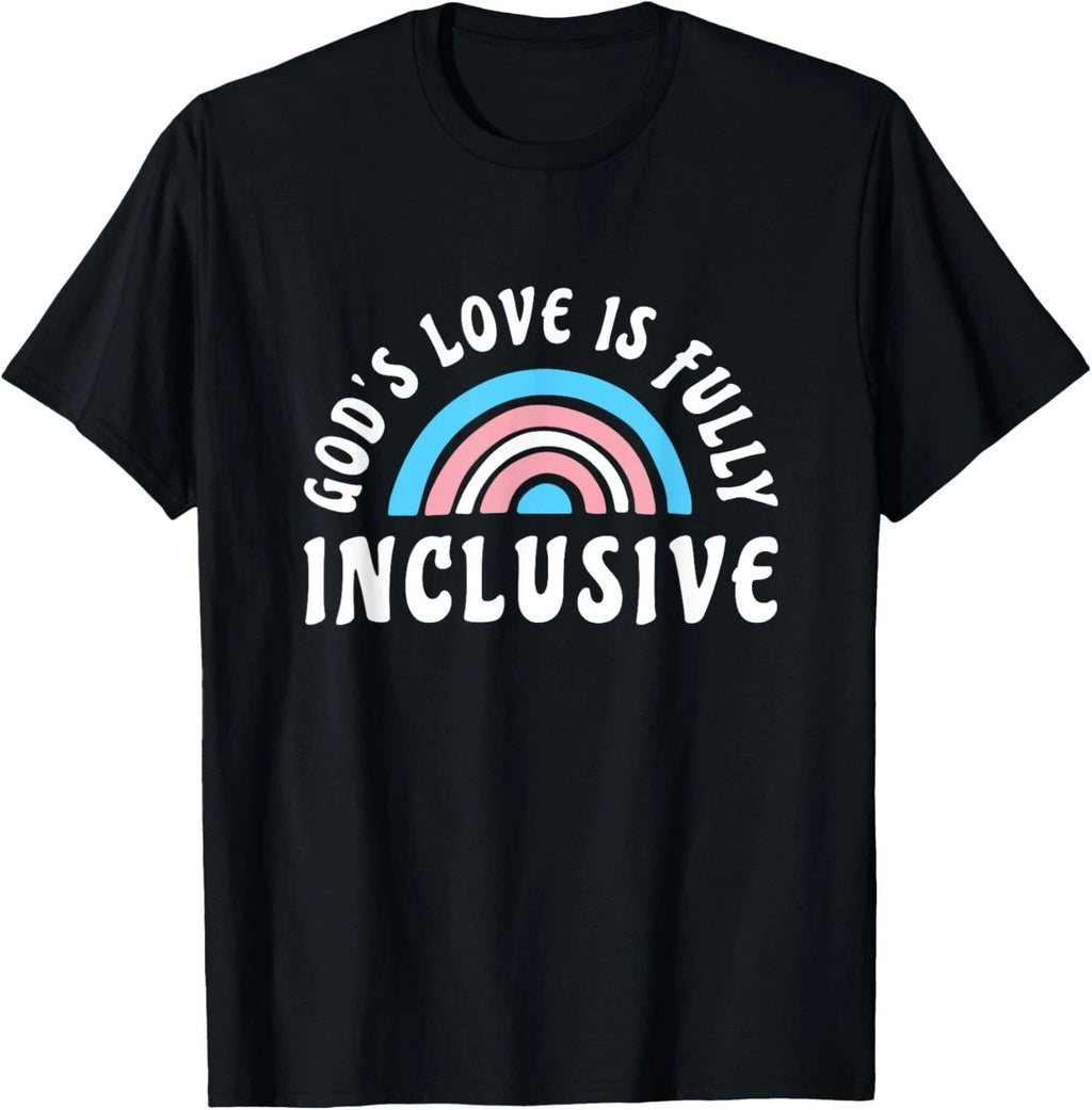 Gods Love Is Fully Inclusive Shirt | LGBT Trans Christian Unisex