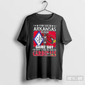 Premium I May Live In Arkansas But On Gameday My Heart And Soul Belongs To Unisex