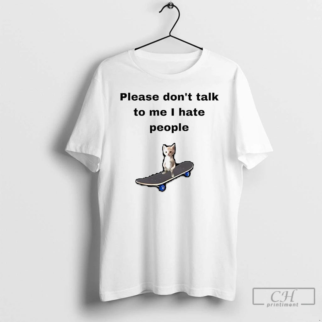 Classic Cat Please Dont Talk To Me I Hate People T Shirts Unisex