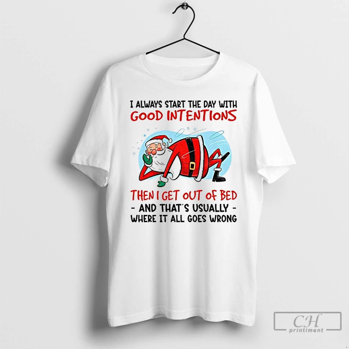 Classic Santa Claus I Always Start The Day With Good Intentions Then I Get Out Unisex