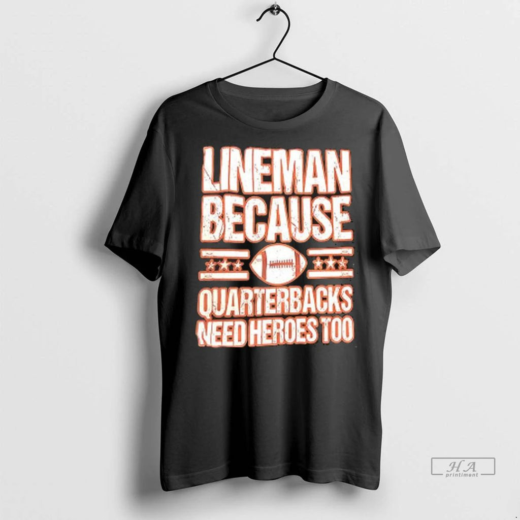 Officials Trendy Lineman Because Quarterbacks Need Heroes Too Shirt Sweater Unisex