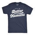 Mens Funny T Shirts Lets Be Better Humans Motivational Tee For Men Unisex