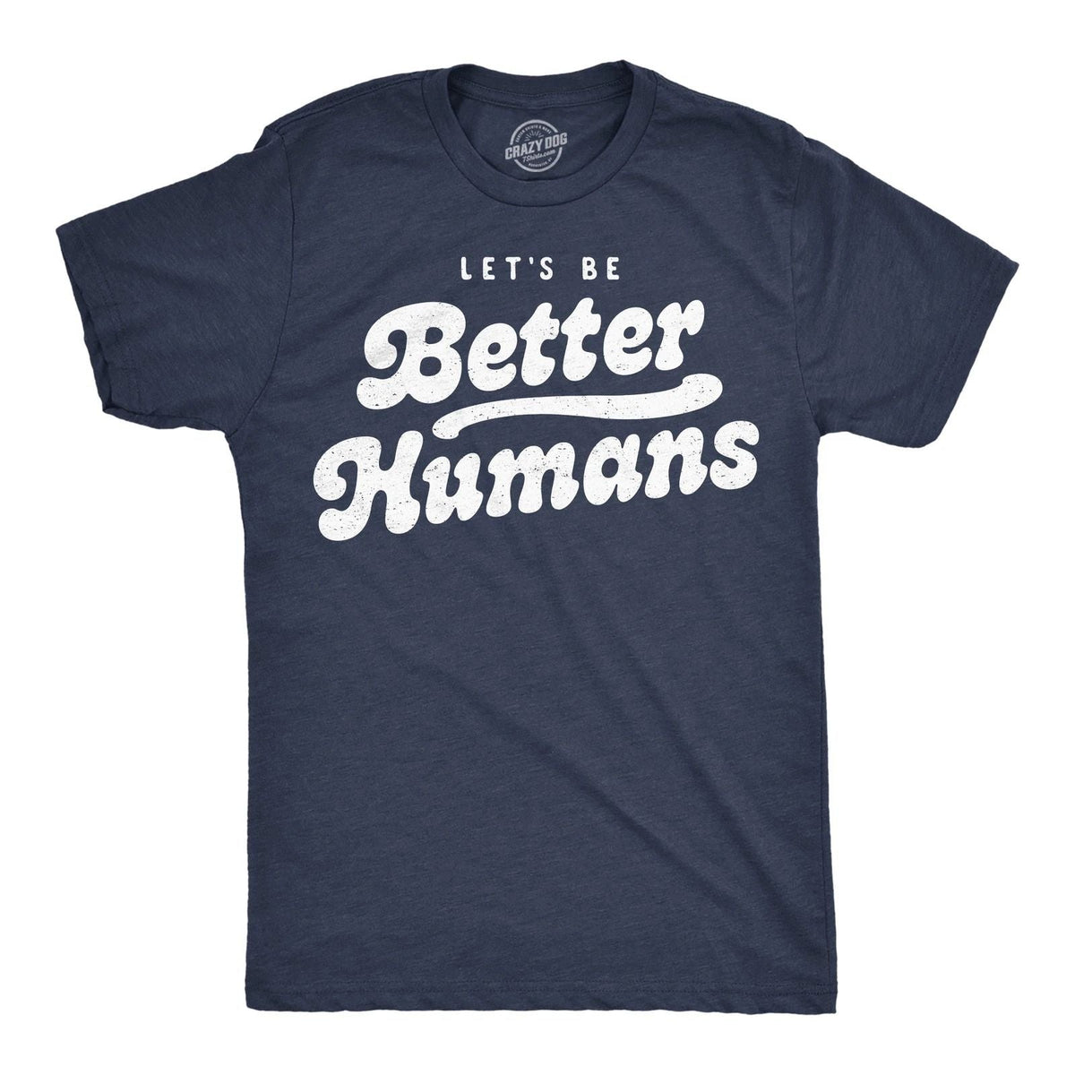 Mens Funny T Shirts Lets Be Better Humans Motivational Tee For Men Unisex